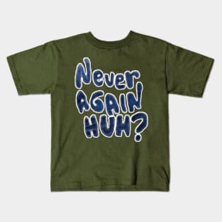 Never Again, Huh? - Back Kids T-Shirt